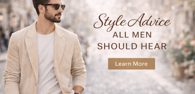 Style Advice All Men Should Hear